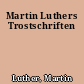 Martin Luthers Trostschriften