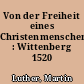 Von der Freiheit eines Christenmenschen : Wittenberg 1520