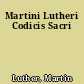 Martini Lutheri Codicis Sacri