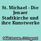 St. Michael - Die Jenaer Stadtkirche und ihre Kunstwerke