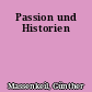 Passion und Historien