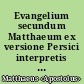 Evangelium secundum Matthaeum ex versione Persici interpretis in Bibliis Polyglottis Anglicanis