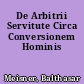 De Arbitrii Servitute Circa Conversionem Hominis