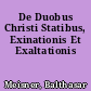 De Duobus Christi Statibus, Exinationis Et Exaltationis