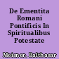 De Ementita Romani Pontificis In Spiritualibus Potestate