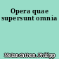Opera quae supersunt omnia
