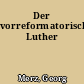 Der vorreformatorische Luther