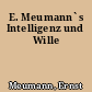 E. Meumann`s Intelligenz und Wille