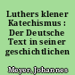 Luthers klener Katechismus : Der Deutsche Text in seiner geschichtlichen Entwicklung