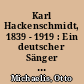 Karl Hackenschmidt, 1839 - 1919 : Ein deutscher Sänger und Prophet des Elsasses