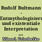 Rudolf Bultmann - Entmythologisierung und existentiale Interpretation des neutestamentlichenn Kerygma