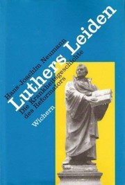 Luthers Leiden : Die Krankheitsgeschichte des Reformators