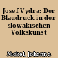 Josef Vydra: Der Blaudruck in der slowakischen Volkskunst