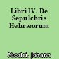 Libri IV. De Sepulchris Hebræorum