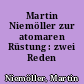 Martin Niemöller zur atomaren Rüstung : zwei Reden