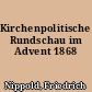 Kirchenpolitische Rundschau im Advent 1868