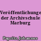 Veröffentlichungen der Archivschule Marburg