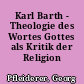 Karl Barth - Theologie des Wortes Gottes als Kritik der Religion
