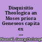 Disquisitio Theologica an Moses priora Geneseos capita ex antiquis canticis compilaverit?