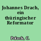 Johannes Drach, ein thüringischer Reformator