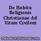 De Habitu Religionis Christianae Ad Vitam Civilem