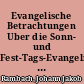 Evangelische Betrachtungen Uber die Sonn- und Fest-Tags-Evangelia Des gantzen Jahrs