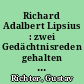 Richard Adalbert Lipsius : zwei Gedächtnisreden gehalten in der Rose zu Jena am 5. Februar 1893 ; Lipsius Lebensbild ; Lipsius historische Methode
