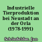 Industrielle Tierproduktion bei Neustadt an der Orla (1978-1991)