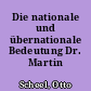 Die nationale und übernationale Bedeutung Dr. Martin Luthers