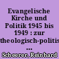 Evangelische Kirche und Politik 1945 bis 1949 : zur theologisch-politischen Ausgangslage in d. ersten Jahren nach d. Niederlage d. "Dritten Reiches"