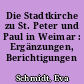 Die Stadtkirche zu St. Peter und Paul in Weimar : Ergänzungen, Berichtigungen