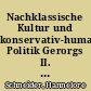 Nachklassische Kultur und konservativ-humanistische Politik Gerorgs II. von Sachsen-Meiningen