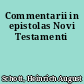 Commentarii in epistolas Novi Testamenti