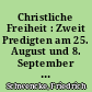 Christliche Freiheit : Zweit Predigten am 25. August und 8. September 1912 in der St. Gotthardkirche zu Brandenburg a.H. gehalten