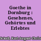 Goethe in Dornburg : Gesehenes, Gehörtes und Erlebtes