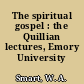 The spiritual gospel : the Quillian lectures, Emory University 1945