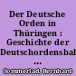 Der Deutsche Orden in Thüringen : Geschichte der Deutschordensballei Thüringen von ihrer Gründung bis zum Ausgang des 15. Jahrhunderts