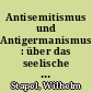 Antisemitismus und Antigermanismus : über das seelische Problem der Symbiose des deutschen und des jüdischen Volkes