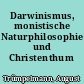 Darwinismus, monistische Naturphilosophie und Christenthum I