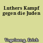 Luthers Kampf gegen die Juden