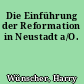 Die Einführung der Reformation in Neustadt a/O.