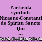 Particula symboli Nicaeno-Constantinopolitani de Spiritu Sancto Qui Loquutus Est Per Prophetas