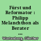 Fürst und Reformator : Philipp Melanchthon als Berater des Kurfürsten August von Sachsen in Bildungs- und Kirchenfragen