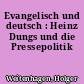 Evangelisch und deutsch : Heinz Dungs und die Pressepolitik