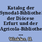 Katalog der Synodal-Bibliothek der Diöcese Erfurt und der Agricola-Bibliothek : Neue Folge